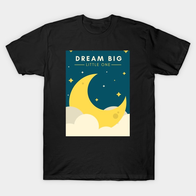 Dream big T-Shirt by Superboydesign